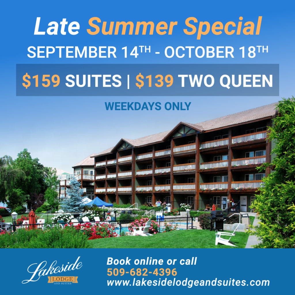 Late summer in chelan special offer. Suites are $159 per night. Two queen rooms are $139 per night. This offer is valid from September 14 through October 18 on weekdays only.